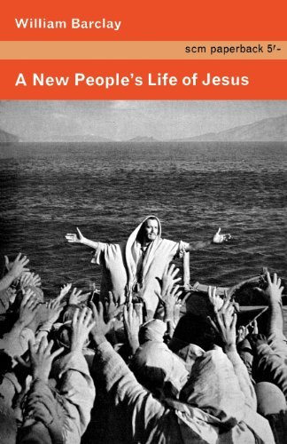 A New People's Life of Jesus - William Barclay - Kirjat - SCM Press - 9780334046554 - torstai 19. heinäkuuta 2012