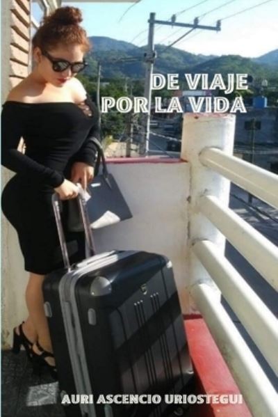 Cover for Auri Ascencio Uriostegui · De Viaje Por La Vida (Paperback Book) (2019)