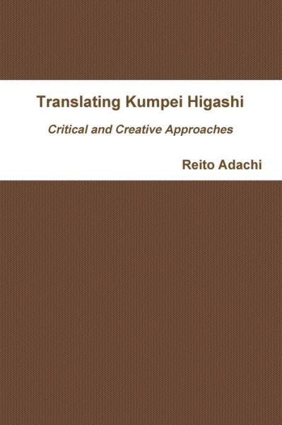 Cover for Reito Adachi · Translating Kumpei Higashi: Critical and Creative Approaches (Paperback Book) (2019)