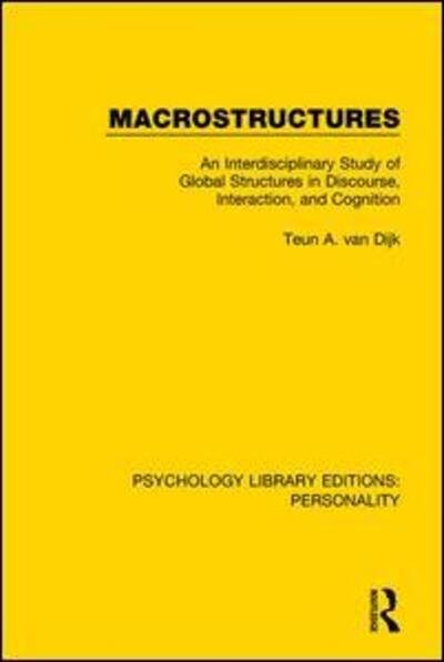 Macrostructures: An Interdisciplinary Study of Global Structures in Discourse, Interaction, and Cognition - Psychology Library Editions: Personality - Teun A. Van Dijk - Books - Taylor & Francis Ltd - 9780367112554 - April 26, 2021