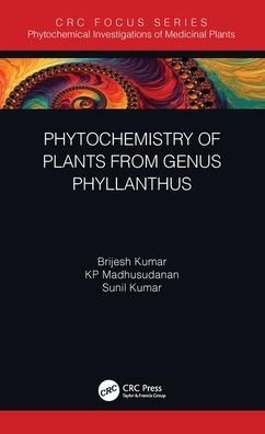 Cover for Kumar, Brijesh (Central Drug Research, India) · Phytochemistry of Plants of Genus Phyllanthus - Phytochemical Investigations of Medicinal Plants (Inbunden Bok) (2020)
