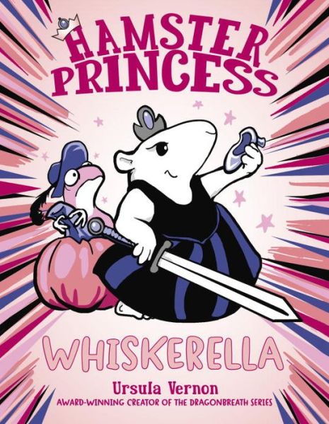 Cover for Ursula Vernon · Hamster Princess: Whiskerella (Inbunden Bok) (2018)