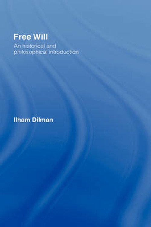 Cover for Ilham Dilman · Free Will: An Historical and Philosophical Introduction (Hardcover Book) (1999)