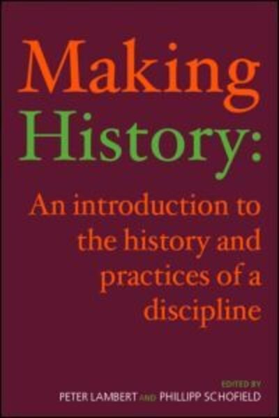 Cover for Peter Lambert · Making History: An Introduction to the History and Practices of a Discipline (Taschenbuch) (2004)