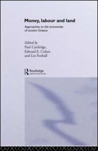 Cover for Paul Cartledge · Money, Labour and Land: Approaches to the economics of ancient Greece (Paperback Book) (2012)