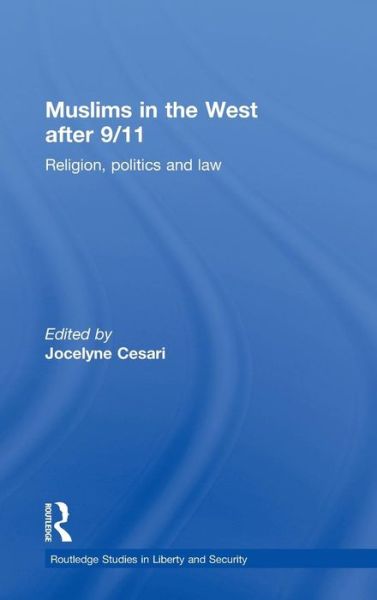 Cover for Cesari, Jocelyne (Harvard University, USA) · Muslims in the West after 9/11: Religion, Politics and Law - Routledge Studies in Liberty and Security (Hardcover Book) (2009)