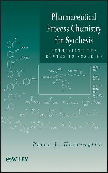 Cover for Peter J. Harrington · Pharmaceutical Process Chemistry for Synthesis: Rethinking the Routes to Scale-Up (Hardcover Book) (2011)
