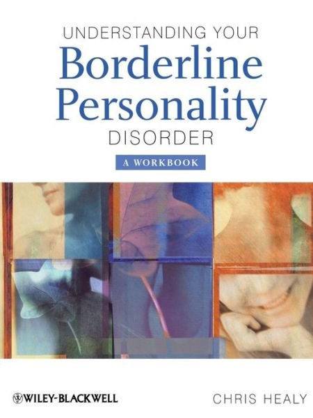 Chris Healy · Understanding your Borderline Personality Disorder: A Workbook - The Wiley Series in Psychoeducation (Taschenbuch) (2008)
