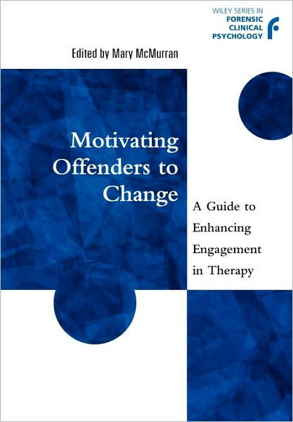 Cover for M McMurran · Motivating Offenders to Change: A Guide to Enhancing Engagement in Therapy - Wiley Series in Forensic Clinical Psychology (Paperback Bog) (2002)