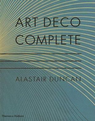 Cover for Alastair Duncan · Art Deco Complete: The Definitive Guide to the Decorative Arts of the 1920s and 1930s (Hardcover Book) (2009)