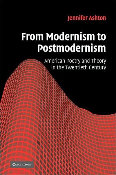 Cover for Ashton, Jennifer (University of Illinois, Chicago) · From Modernism to Postmodernism: American Poetry and Theory in the Twentieth Century - Cambridge Studies in American Literature and Culture (Paperback Book) (2008)