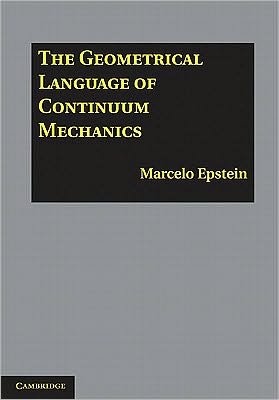 Cover for Epstein, Marcelo (University of Calgary) · The Geometrical Language of Continuum Mechanics (Hardcover Book) (2010)