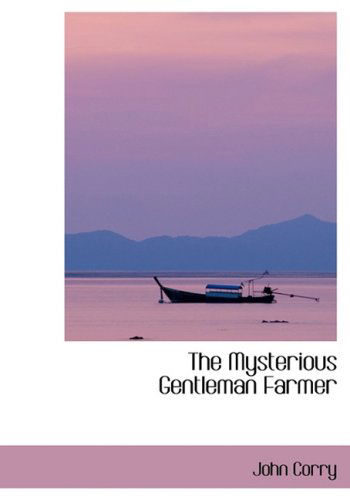 Cover for John Corry · The Mysterious Gentleman Farmer (Hardcover Book) [Lrg edition] (2008)