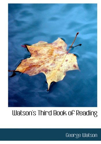 Cover for George Watson · Watson's Third Book of Reading (Hardcover Book) [Large Print, Lrg edition] (2008)