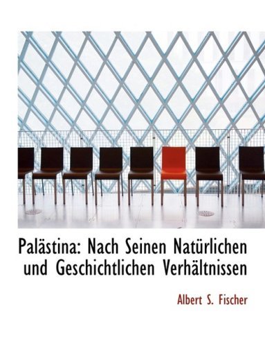 Cover for Albert S. Fischer · Palacstina: Nach Seinen Nata¼rlichen Und Geschichtlichen Verhacltnissen (Hardcover bog) [Large Print, German, Lrg edition] (2008)
