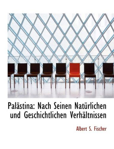 Cover for Albert S. Fischer · Palacstina: Nach Seinen Nata¼rlichen Und Geschichtlichen Verhacltnissen (Hardcover Book) [Large Print, German, Lrg edition] (2008)