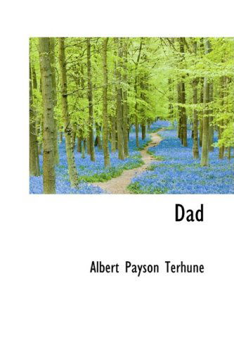 Dad - Albert Payson Terhune - Książki - BiblioLife - 9780559371554 - 15 października 2008