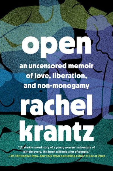 Cover for Rachel Krantz · Open: An Uncensored Memoir of Love, Liberation, and Non-Monogamy (Innbunden bok) (2022)