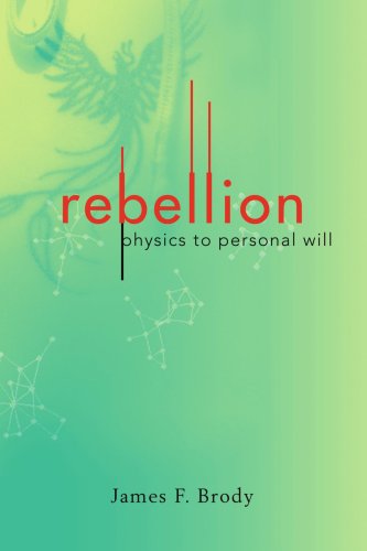 Cover for James Brody · Rebellion: Physics to Personal Will (Paperback Book) (2008)