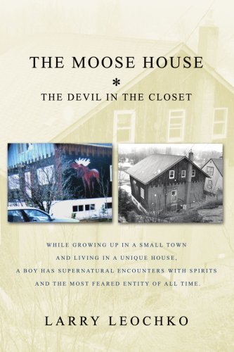 Cover for Larry Leochko · The Moose House: the Devil in the Closet (Paperback Book) (2007)