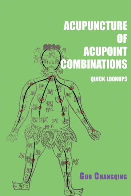 Cover for Changqing Guo · Acupuncture of acupoint combinations quick lookups (Paperback Book) (2020)