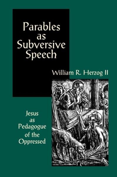 Cover for William R. Herzog II · Parables as Subversive Speech: Jesus as Pedagogue of the Oppressed (Paperback Book) [1st edition] (1994)