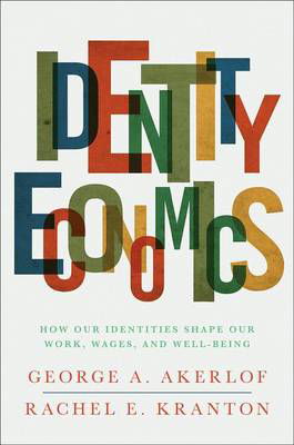 Cover for George A. Akerlof · Identity Economics: How Our Identities Shape Our Work, Wages, and Well-Being (Paperback Bog) (2011)