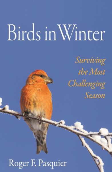 Cover for Roger Pasquier · Birds in Winter: Surviving the Most Challenging Season (Hardcover Book) (2019)