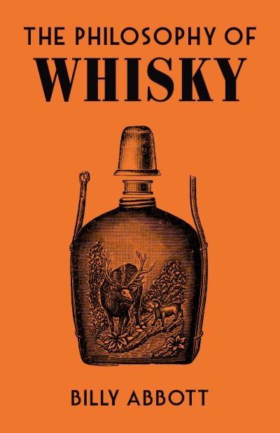 Cover for Billy Abbott · The Philosophy of Whisky - Philosophies (Hardcover Book) (2021)
