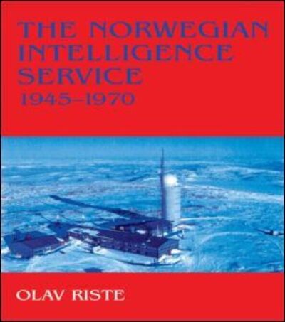 Cover for Olav Riste · The Norwegian Intelligence Service, 1945-1970 - Studies in Intelligence (Taschenbuch) (1999)