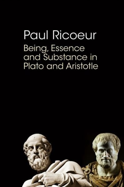 Cover for Ricoeur, Paul (Professor Emeritus at the University of Paris X and at the University of Chicago) · Being, Essence and Substance in Plato and Aristotle (Paperback Bog) (2013)