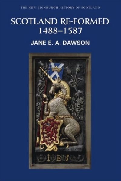 Cover for Jane E. A. Dawson · Scotland Re-formed, 1488-1587 - New Edinburgh History of Scotland (Taschenbuch) (2007)