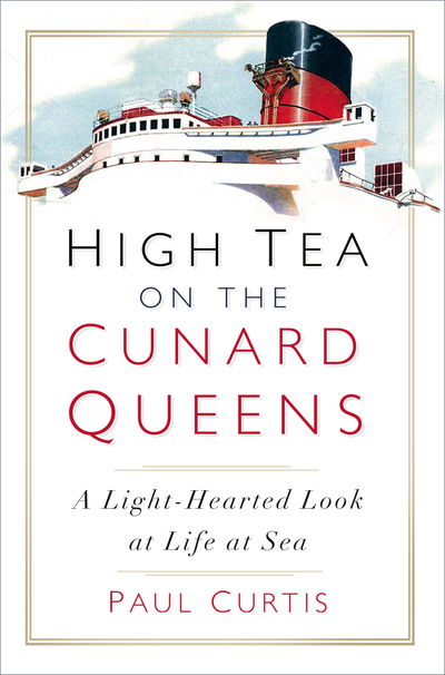 Cover for Paul Curtis · High Tea on the Cunard Queens: A Light-hearted Look at Life at Sea (Paperback Book) (2019)