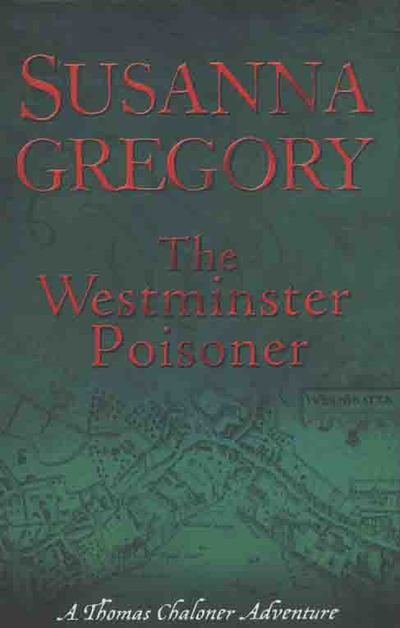 The Westminster Poisoner: 4 - Adventures of Thomas Chaloner - Susanna Gregory - Books - Little, Brown Book Group - 9780751539554 - December 3, 2009