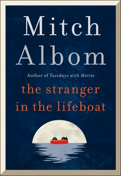 The Stranger in the Lifeboat: The uplifting new novel from the bestselling author of Tuesdays with Morrie - Mitch Albom - Książki - Little, Brown - 9780751584554 - 11 kwietnia 2023
