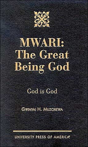 Cover for Gwinyai H. Muzorewa · MWARI: The Great Being God: God is God (Hardcover Book) (2001)