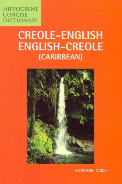Creole-English / English-Creole (Caribbean) Concise Dictionary - Stephanie Ovide - Books - Hippocrene Books Inc.,U.S. - 9780781804554 - July 18, 1996