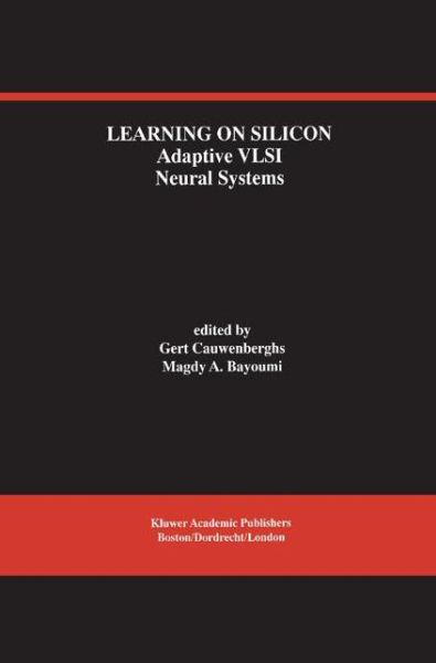 Learning on Silicon: Adaptive VLSI Neural Systems - The Springer International Series in Engineering and Computer Science - Gert Cauwenberghs - Kirjat - Springer - 9780792385554 - keskiviikko 30. kesäkuuta 1999