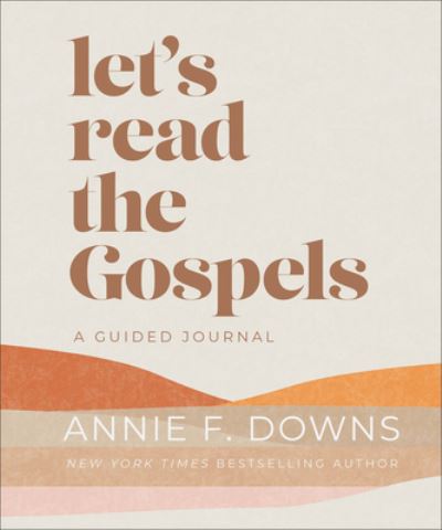 Cover for Annie F. Downs · Let's Read the Gospels: A Guided Journal (Hardcover Book) (2024)