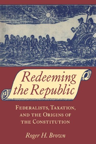 Cover for Roger H. Brown · Redeeming the Republic: Federalists, Taxation, and the Origins of the Constitution (Taschenbuch) (2000)