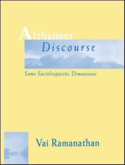 Cover for Vai Ramanathan · Alzheimer Discourse: Some Sociolinguistic Dimensions - Routledge Communication Series (Taschenbuch) (1997)