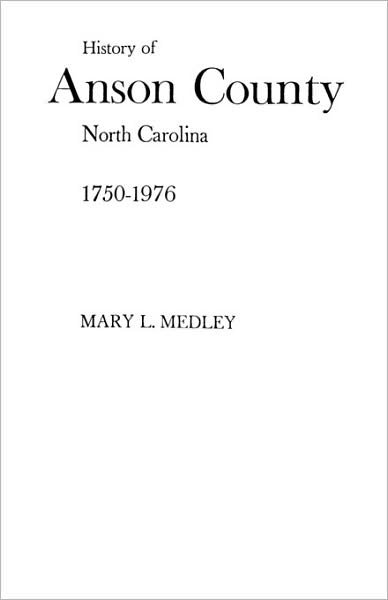 Cover for Medley · A History of Anson County, North Carolina, 1750-1976 (Paperback Book) (2009)