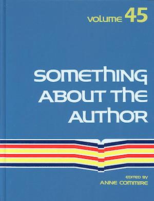 Cover for Anne Commire · Something About the Author v. 45 (Hardcover Book) (1986)