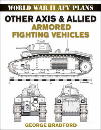 Cover for George Bradford · Other Axis &amp; Allied Armored Fighting Vehicles - World War 2 AFV Plans (Paperback Book) (2008)