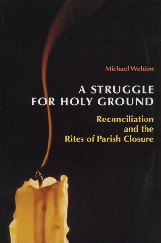 Cover for Michael Weldon Ofm · A Struggle for Holy Ground: Reconciliation and the Rites of Parish Closure (Paperback Book) (2004)