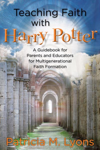 Cover for Patricia M. Lyons · Teaching Faith with Harry Potter: A Guidebook for Parents and Educators for Multigenerational Faith Formation (Pocketbok) (2017)