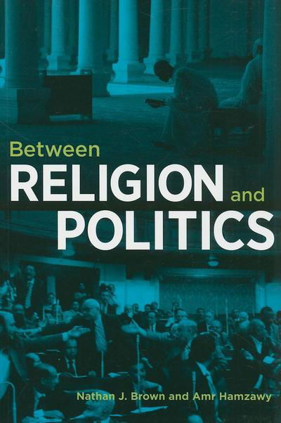 Cover for Amr Hamzawy · Between Religion and Politics (Paperback Bog) (2010)