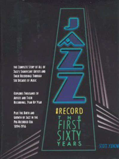 Jazz on Record: The First Sixty Years - Scott Yanow - Kirjat - Backbeat Books - 9780879307554 - keskiviikko 1. lokakuuta 2003