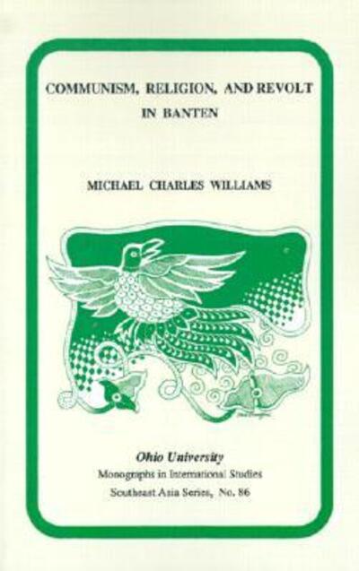 Cover for Michael Williams · Communism, Religion, and Revolt in Banten in the Early Twentieth Century - Research in International Studies, Southeast Asia Series (Paperback Book) (1990)