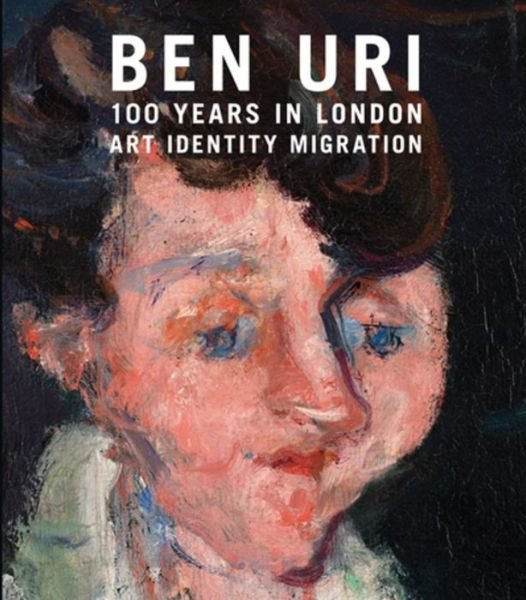 Cover for Sarah MacDougall · Ben Uri: 100 Years in London - Art, Identity and Migration (Inbunden Bok) (2015)